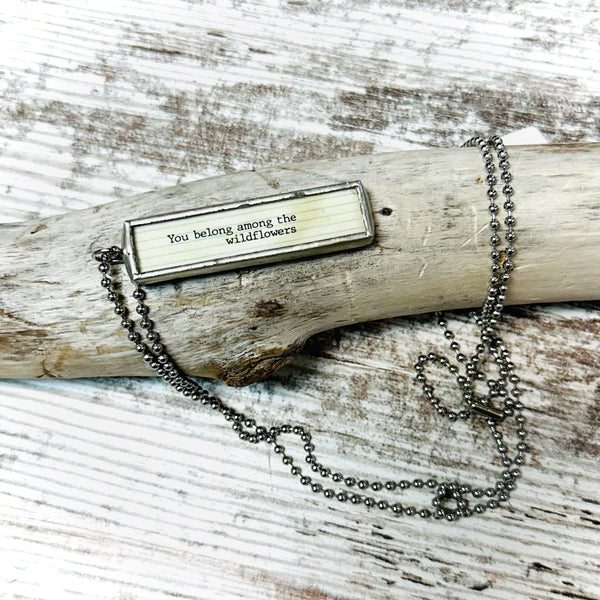 You Belong Among The Wildflowers Necklace