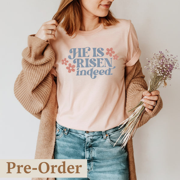 He Is Risen Indeed Tee S-XL